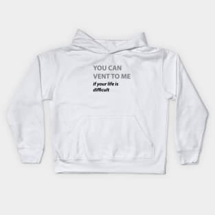 YOU CAN VENT TO ME Kids Hoodie